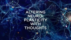 Altering neuroplasticity with thoughts
