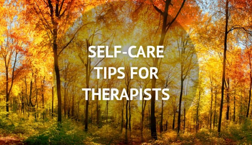 Self care tips for therapists