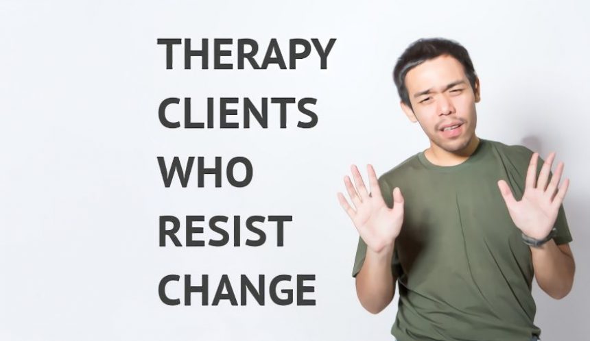 Therapy clients who resist change
