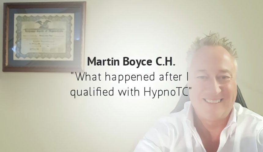 What happened after I qualified with HypnoTC – Martin Boyce C.H.