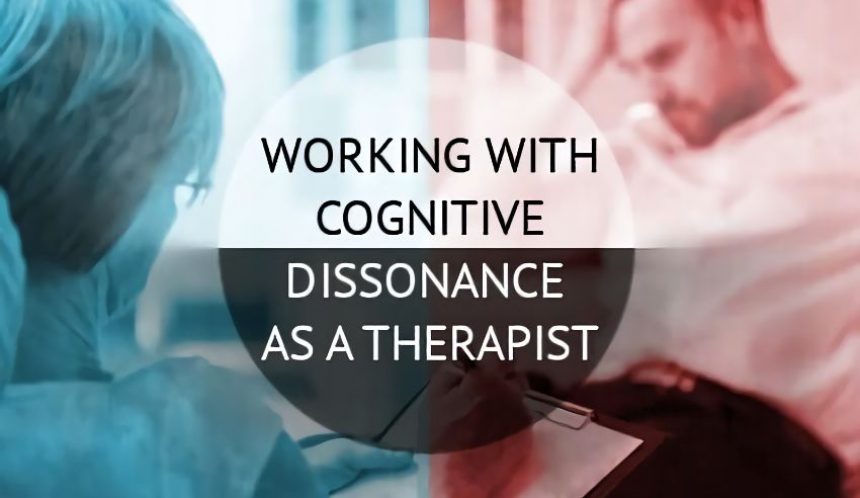 Working with ‘cognitive dissonance’ as a therapist
